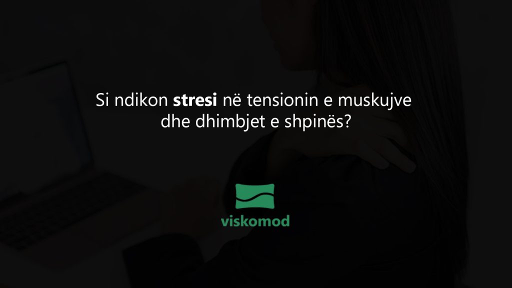 Si ndikon stresi në tensionin e muskujve dhe dhimbjet e shpinës?